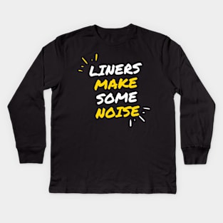 Liners make some noise! Kids Long Sleeve T-Shirt